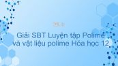Giải bài tập SBT Hóa 12 Bài 15: Luyện tập Polime và vật liệu polime