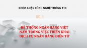 Luận văn: Hệ thống ngân hàng Việt Nam trong việc triển khai dịch vụ ngân hàng điện tử