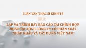 Luận văn ThS: Lập và trình bày báo cáo tài chính hợp nhất tại Tổng công ty Cổ phần Xuất nhập khẩu và Xây dựng Việt Nam