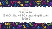 Giải bài tập SGK Toán 5 Bài: Ôn tập và bổ sung về giải toán