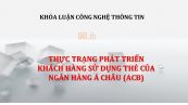 Luận văn: Thực trạng phát triển khách hàng sử dụng thẻ của Ngân hàng Á Châu (ACB)