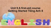 Unit 9 lớp 8: A first-aid course-Getting Started