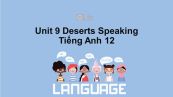Unit 9 lớp 12: Deserts-Speaking