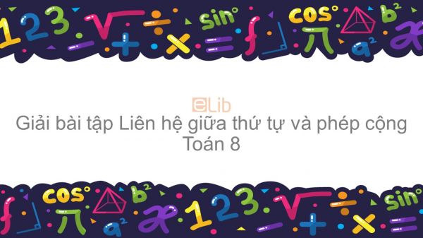 Giải bài tập SGK Toán 8 Bài 1: Liên hệ giữa thứ tự và phép cộng