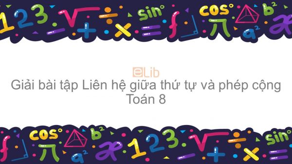 Giải bài tập SGK Toán 8 Bài 1: Liên hệ giữa thứ tự và phép cộng