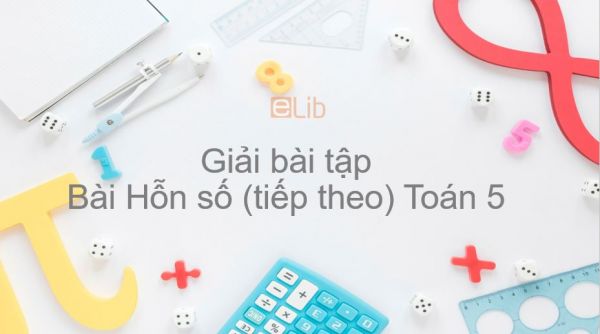 Giải bài tập SGK Toán 5 Bài: Hỗn số (tiếp theo)