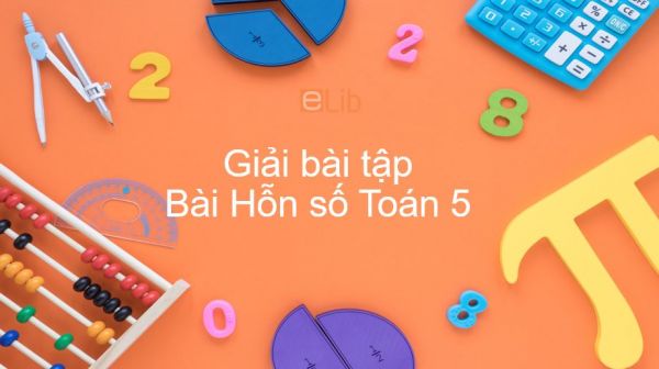 Giải bài tập SGK Toán 5 Bài: Ôn tập: Hỗn số