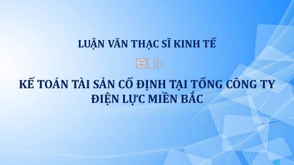 Luận văn ThS: Kế toán tài sản cố định tại Tổng Công ty Điện lực miền Bắc