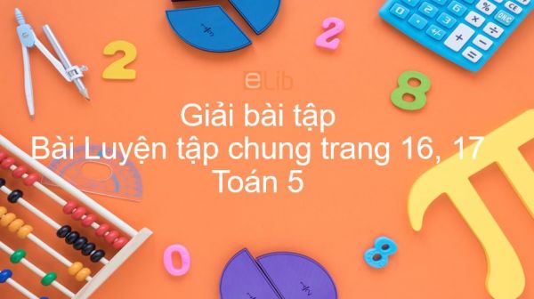 Giải bài tập SGK Toán 5 Bài: Luyện tập chung trang 16, 17