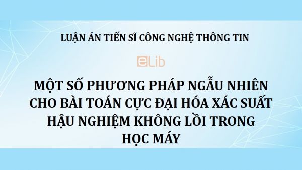 Luận án TS: Một số phương pháp ngẫu nhiên cho bài toán cực đại hóa xác suất hậu nghiệm không lồi trong học máy