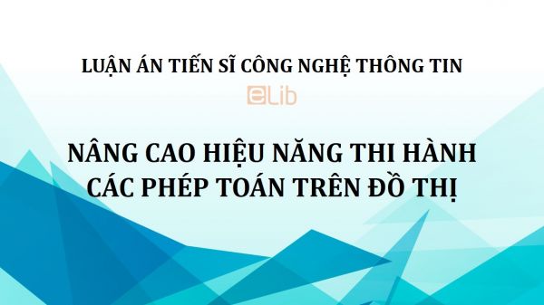 Luận án TS: Nâng cao hiệu năng thi hành các phép toán trên đồ thị