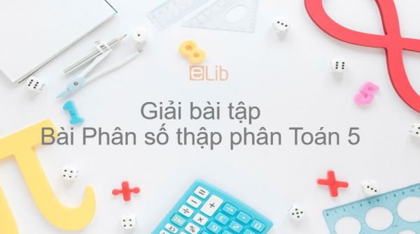 Giải bài tập SGK Toán 5 Bài Phân số thập phân