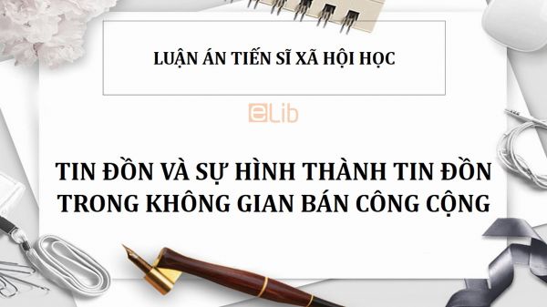 Luận án TS: Tin đồn và sự hình thành tin đồn trong không gian bán công cộng