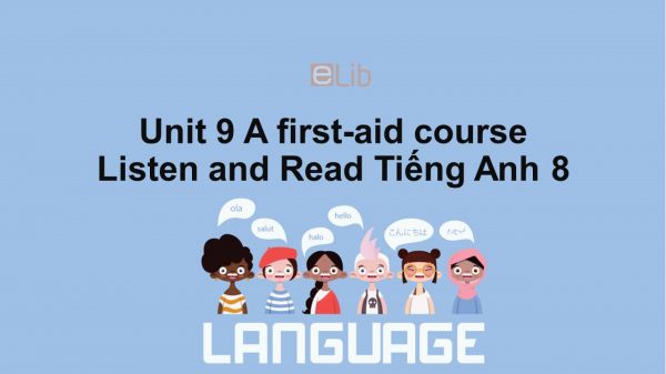Unit 9 lớp 8: A first-aid course-Listen and Read