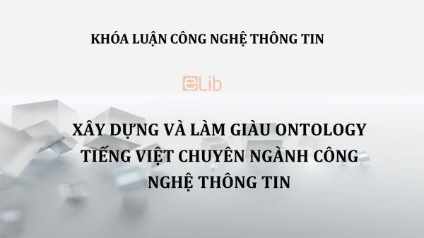 Luận văn:  Xây dựng và làm giàu ONTOLOGY Tiếng Việt chuyên ngành Công nghệ thông tin