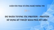 Luận văn ThS: Dự đoán tương tác protein – protein sử dụng kỹ thuật khai phá dữ liệu