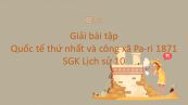 Giải bài tập SGK Lịch Sử 10 Bài 38: Quốc tế thứ nhất và công xã Pa-ri 1871