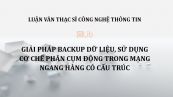 Luận văn ThS: Giải pháp backup dữ liệu, sử dụng cơ chế phân cụm động trong mạng ngang hàng có cấu trúc