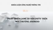 Luận văn: Phát triển game 3D với Unity trên môi trường Android