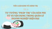 Tiểu luận: Tư tưởng “Pháp trị” của Hàn Phi Tử và vận dụng trong quản lý doanh nghiệp hiện đại