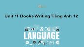 Unit 11 lớp 12: Books-Writing