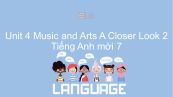 Unit 4 lớp 7: Music and Arts - A Closer Look 2
