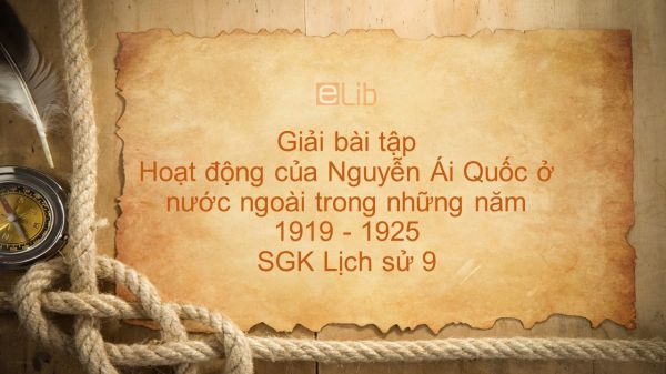 Giải bài tập SGK Lịch Sử 9 Bài 16: Hoạt động của Nguyễn Ái Quốc ở nước ngoài