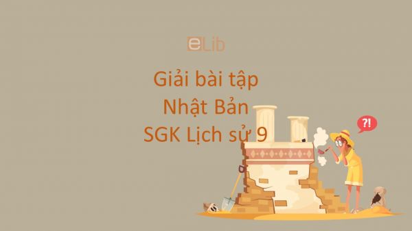 Giải bài tập SGK Lịch Sử 9 Bài 9: Nhật Bản