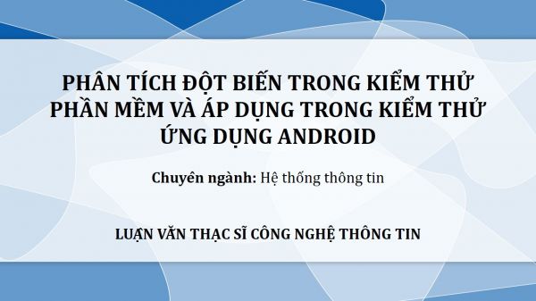 Luận văn ThS: Phân tích đột biến trong kiểm thử phần mềm và áp dụng trong kiểm thử ứng dụng Android