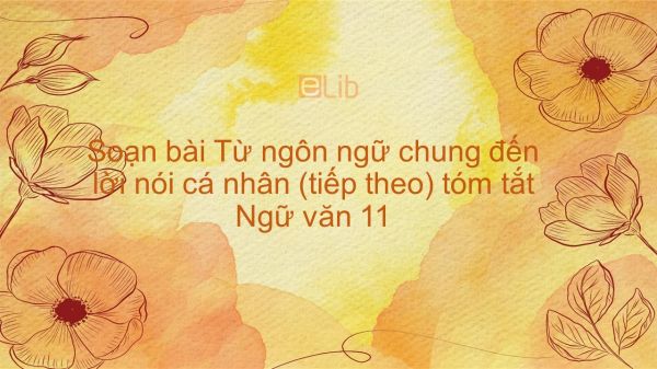 Soạn bài Từ ngôn ngữ chung đến lời nói cá nhân (tiếp theo) tóm tắt