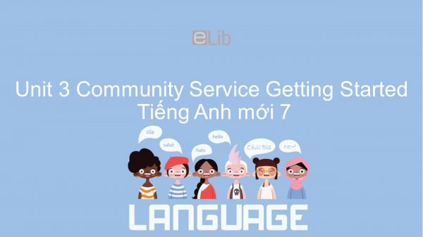 Unit 3 lớp 7: Community Service - Getting Started
