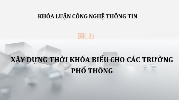 Luận văn: Xây dựng thời khóa biểu cho các trường phổ thông