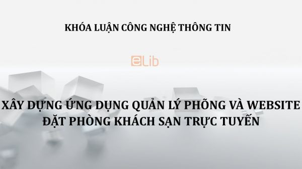 Luận văn: Xây dựng ứng dụng quản lí phòng và Website đặt phòng khách sạn trực tuyến