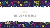 Toán 2 Chương 2 Bài: 26 + 5