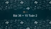 Toán 2 Chương 2 Bài: 36 + 15