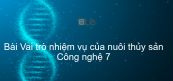 Công nghệ 7 Bài 49: Vai trò nhiệm vụ của nuôi thủy sản