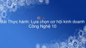 Công nghệ 10 Bài 52: Thực hành: Lựa chọn cơ hội kinh doanh
