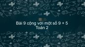 Toán 2 Chương 2 Bài: 9 cộng với một số 9 + 5
