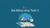 Toán 2 Chương 2 Bài: Bảng cộng