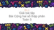 Giải bài tập SGK Toán 5 Bài: Cộng hai số thập phân