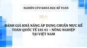 NCKH: Đánh giá khả năng áp dụng chuẩn mực kế toán quốc tế ias 41 – nông nghiệp tại Việt Nam