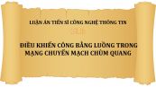 Luận án TS: Điều khiển công bằng luồng trong mạng chuyển mạch chùm quang