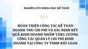 NCKH: Hoàn thiện công tác kế toán doanh thu chi phí và xác định kết quả kinh doanh nhẳm tăng cường công tác quản lý chi phí kinh doanh tại công ty Tnhh Bẩy Loan