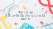 Giải bài tập SGK Toán 5 Bài: Luyện tập chung trang 32