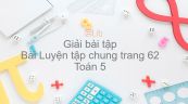 Giải bài tập SGK Toán 5 Bài: Luyện tập chung trang 62