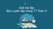 Giải bài tập SGK Toán 5 Bài: Luyện tập trang 77