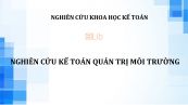 NCKH: Nghiên cứu kế toán quản trị môi trường