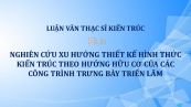 Luận văn ThS: Nghiên cứu xu hướng thiết kế hình thức kiến trúc theo hướng hữu cơ của các công trình trưng bày triển lãm
