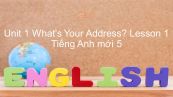 Unit 1 lớp 5: What's Your Address? - Lesson 1