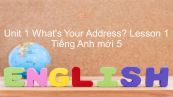 Unit 1 lớp 5: What's Your Address? - Lesson 1